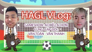 Cười ra nước mắt cùng Văn Toàn - Văn Thanh trong gameshow: Ai Hiểu Nhau Hơn