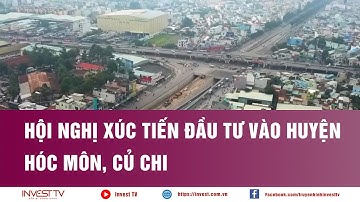 Hội nghị xúc tiến đầu tư vào huyện Hóc Môn, Củ Chi | INVEST TV