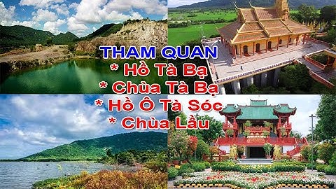 Tham quan Hồ Tà Pạ, Chùa Tà Pạ, Gà Đốt Ô Thum, Hồ Ô Tà Sóc, Chùa Lầu ở An Giang