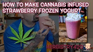 How to Make Cannabis Infused Strawberry Frozen Yogurt | Single Serving | Herbistry420