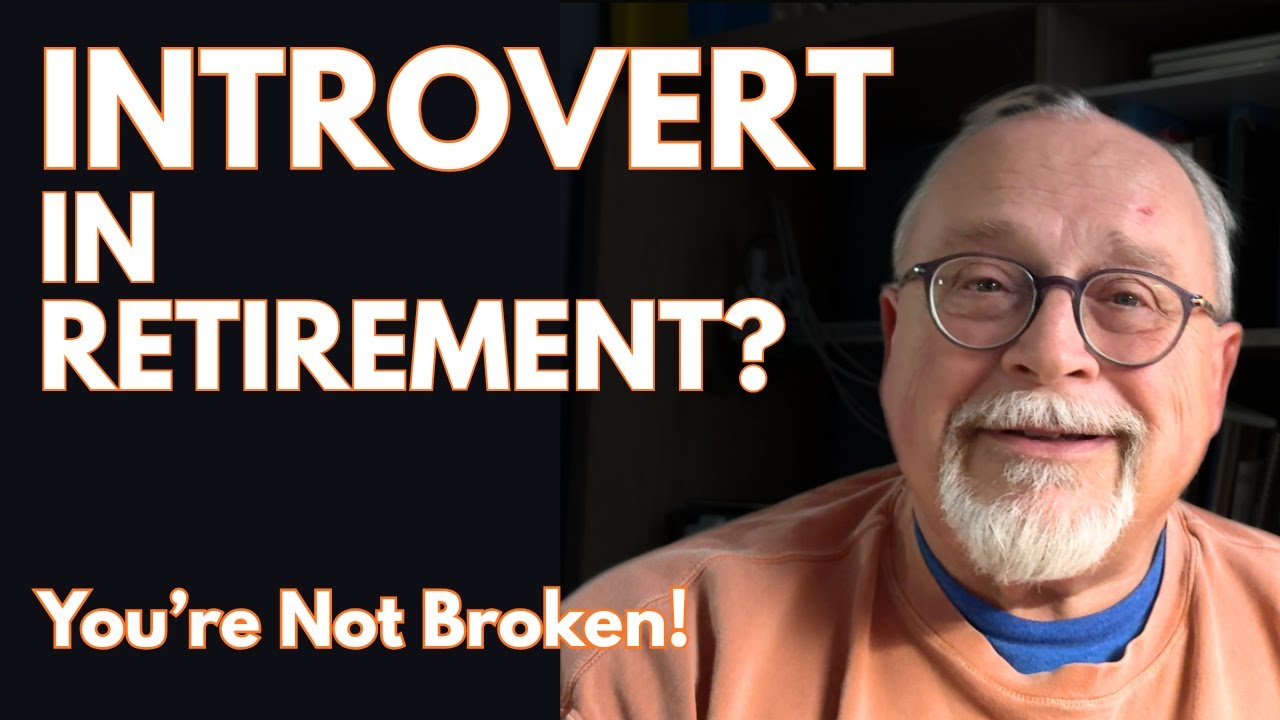 Retired and an Introvert? You’re Not Alone