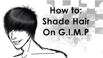 Shading in hair on G.I.M.P 2.2 ~ Under 4 minutes!
