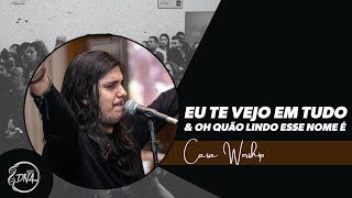 Casa Worship | Eu Te Vejo Em Tudo e Oh Quão Lindo Esse Nome É [Medley]