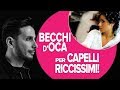 CAPELLI RICCISSIMI CON I BECCHI D'OCA!