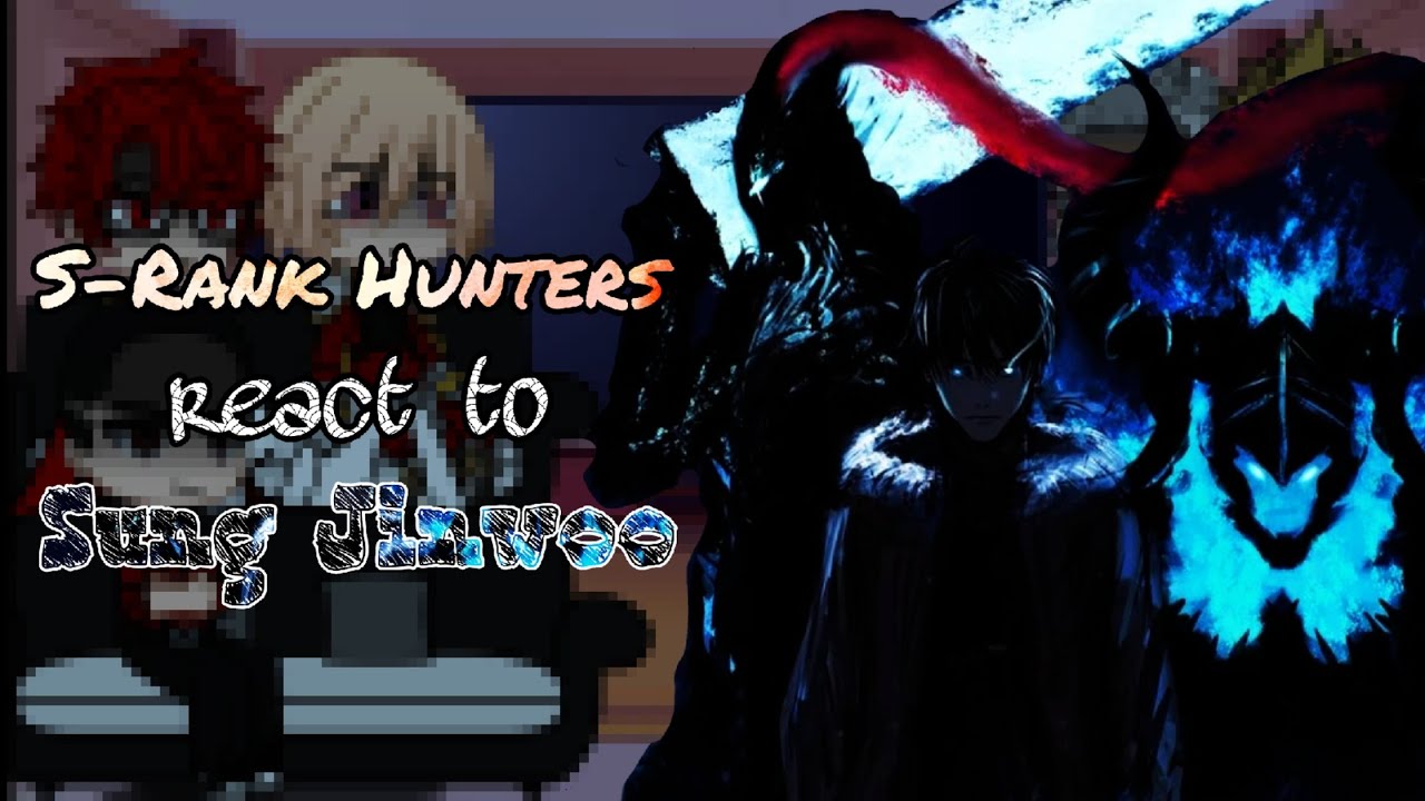 S-Rank Hunters react to Sung Jin-woo + Future || Solo Leveling || Part 1/?