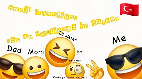 EMOJI ANIMATION HOW WE VACATIONED IN TURKEY ALL PARTS