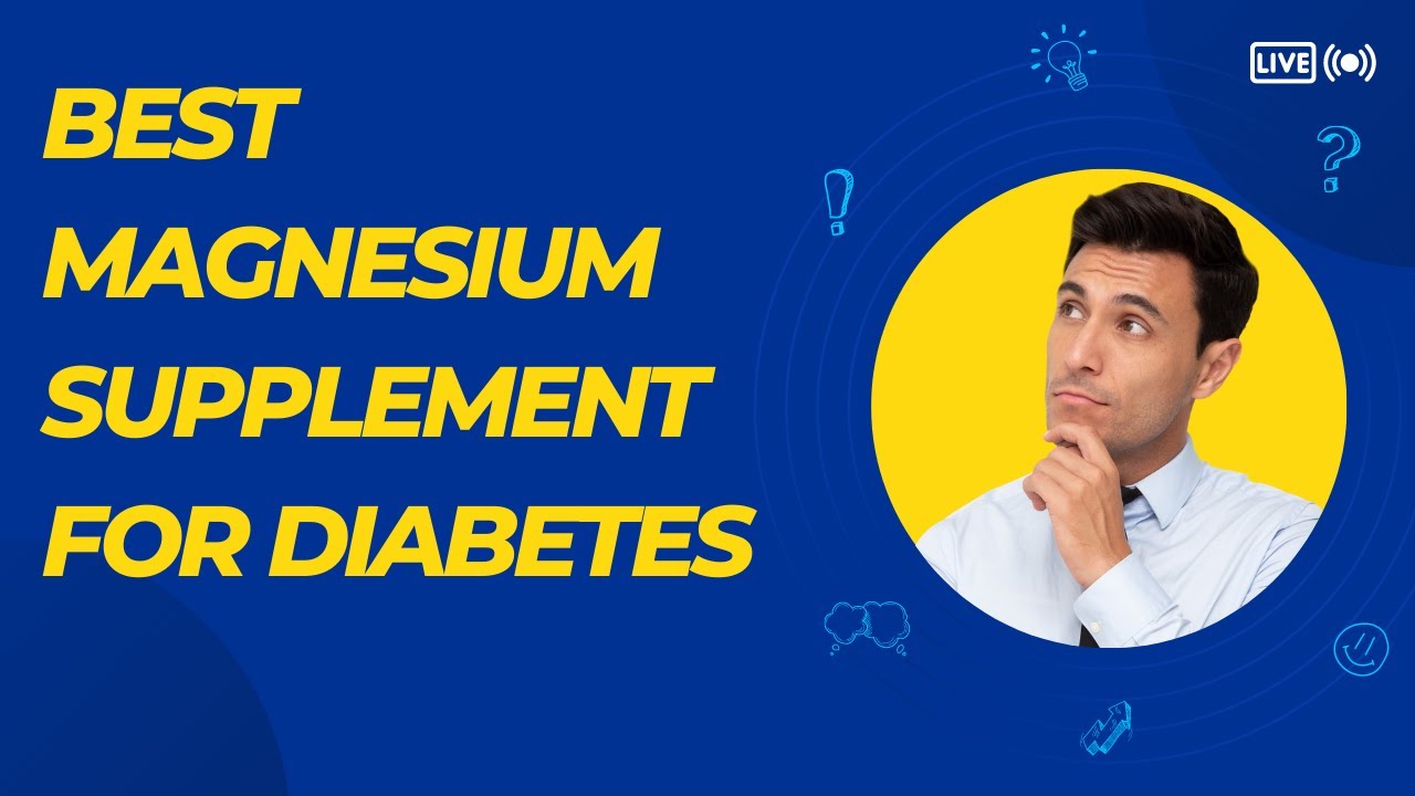 Best Magnesium Supplement for Diabetes YouTube