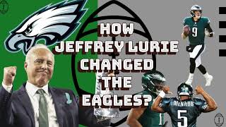 How Jeffrey Lurie changed the Philadelphia Eagles forever