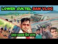 Lower Suktel Dam Vlog // यात्रा जैसे लोगों का जमा🔥