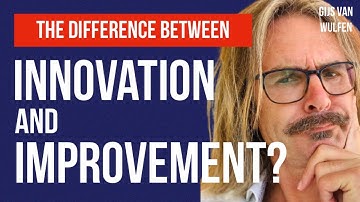 The Difference Between Innovation and Continuous Improvement Explained