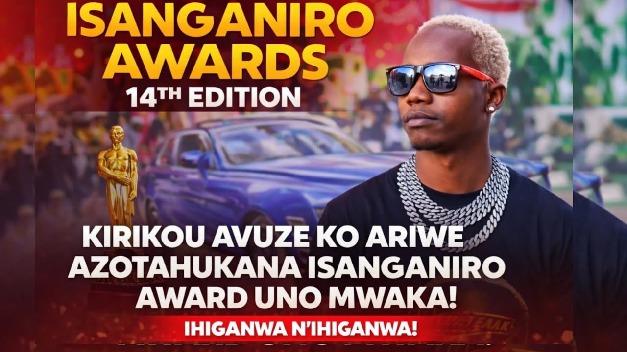 Kirikou Avuze Ko Ariwe Azotahukana Isanganiro Awards 14ème Edition 😳 None Azotsinda Vy’ukuri?