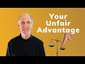 Your Unfair Advantage