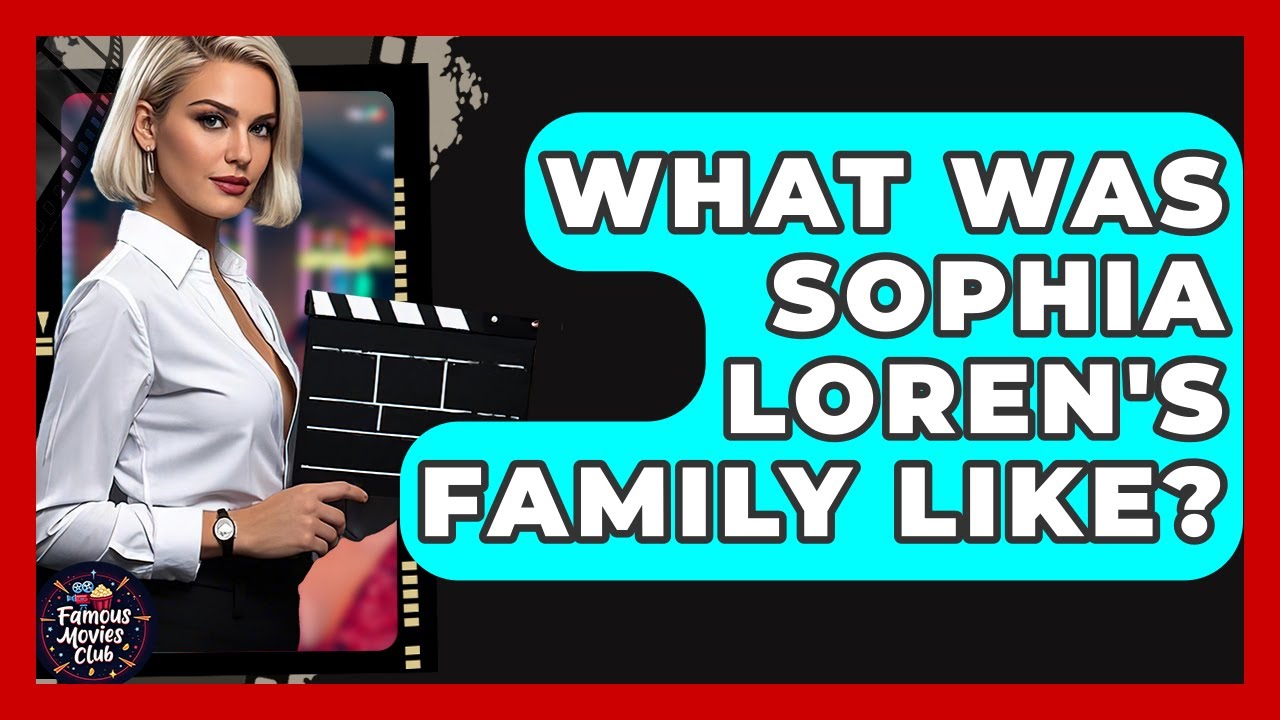 What Was Sophia Loren's Family Like? - Famous Movies Club
