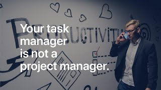 Stop Using Your Task Manager As A Project Manager