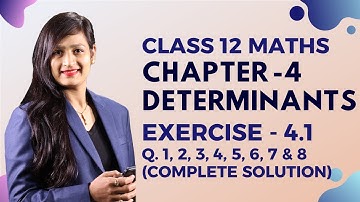 Class 12 Maths Chapter 4, Exercise - 4.1 (All Questions) | Determinants