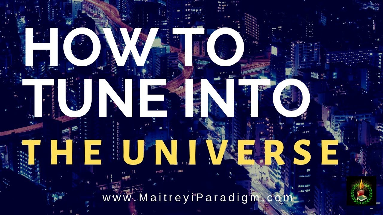 How To Get In Tune With The Universe: Tips For Conscious Living