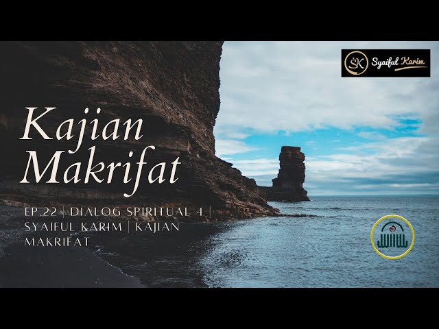 EP.22 | DIALOG SPIRITUAL 4 | SYAIFUL KARIM | KAJIAN MAKRIFAT class=