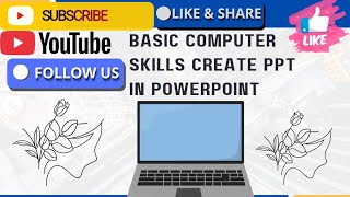 Basic Computer Skills Create PPT In PowerPoint “Editing Apps Bhool Jao! PowerPoint Se Video Banao”