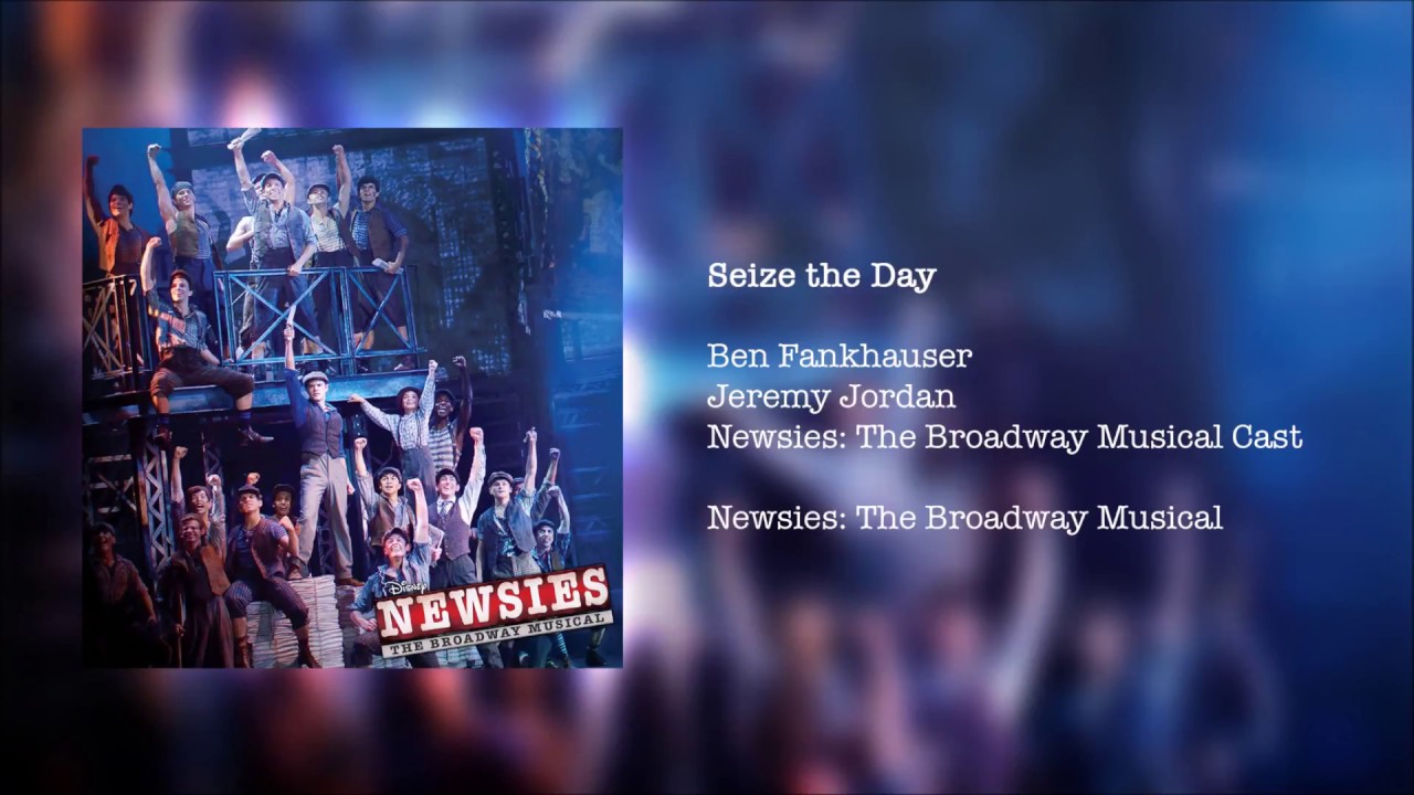 Newsies The Broadway Musical Seize The Day Youtube