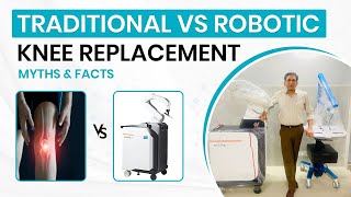 Robotic Total Knee Replacement in India | Robotic vs Traditional Knee Replacement | Myths & Facts