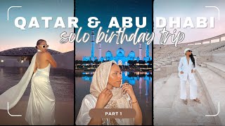 SOLO TRAVEL VLOG | DOHA, QATAR & ABU DHABI BIRTHDAY TRIP (PART 1)