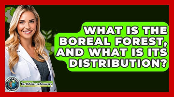 What Is The Boreal Forest, And What Is Its Distribution? - Earth Science Answers