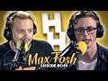 MAX FOSH | From Posh Kid to YouTube Viral Madness | JHHP #49