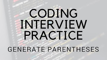 CODING INTERVIEW PRACTICE | EP 10 | GENERATE PARENTHESES