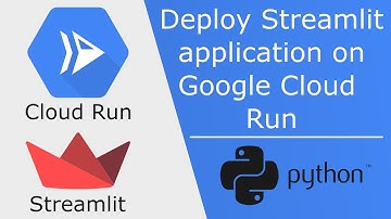 Deploy a Streamlit application on Google Cloud Run - all you need to know
