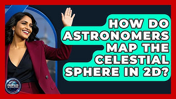 How Do Astronomers Map The Celestial Sphere In 2D? - Profiles in Politics