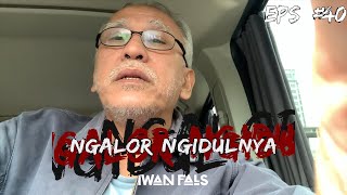 NGALOR NGIDULNYA IWAN FALS - JANGAN BICARA | EPS. 40