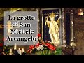 La grotta di San Michele Arcangelo