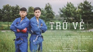 [SHORT ACTION FILM] TRỞ VỀ [VOVINAM] | [PHIM NGẮN VÕ THUẬT]