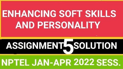 Enhancing Soft skills and Personality ASSIGNMENT 5 SOLUTION || Week 5 || NPTEL COURSE|| JAN-APR 2022