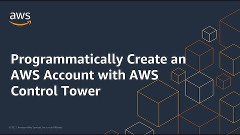 Programmatically Create an AWS Account with AWS Control Tower | Amazon Web Services