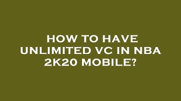 How to have unlimited vc in nba 2k20 mobile?
