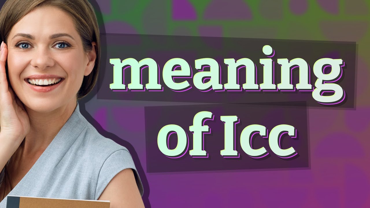 Icc Meaning Of Icc YouTube Icc Meaning Of Icc YouTube