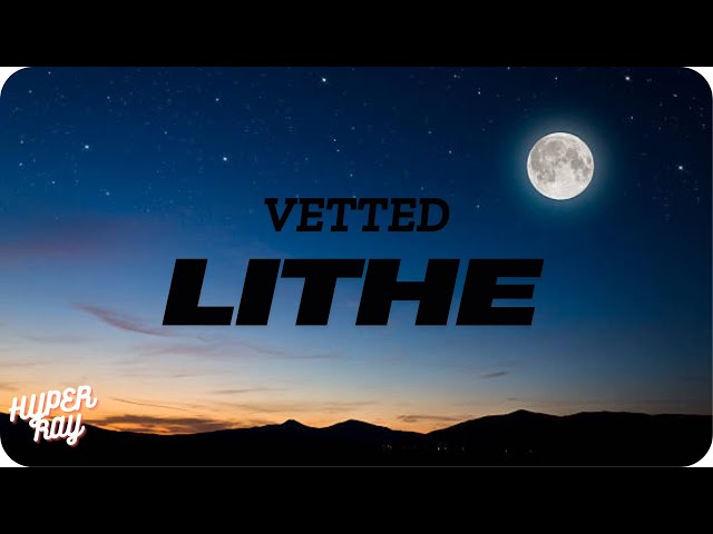 Lithe - Vetted (Lyrics)