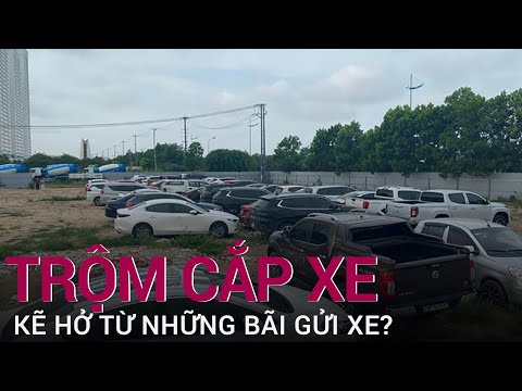 Từ vụ đường dây ăn trộm, lừa đảo gần 100 xe ô tô: Kẽ hở từ những bãi gửi xe? | VTC Now