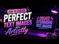 How To Create PERFECT Text Images With Artistly