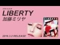 加藤ミリヤ 「LIBERTY」(Teaser)