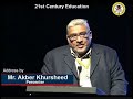 Address on 21st century education  by akber khursheed