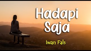 Lirik HADAPI SAJA : IWAN FALS