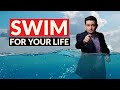 Swim for your life!