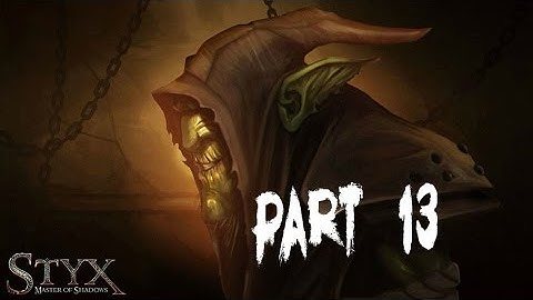 Styx: Master of Shadows - KILL DEM ALL (Walkthrough Part 13)