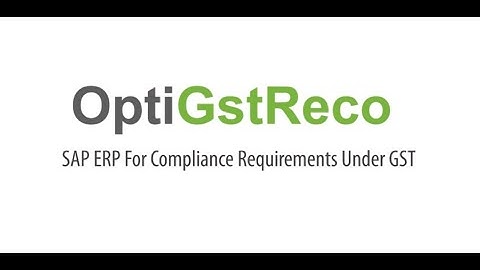 OptiGSTReco - Addon Solutions To SAP ERP For Compliance Requirements Under GST