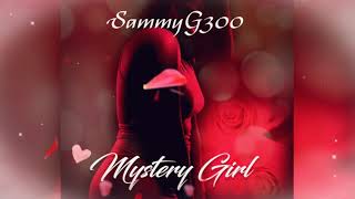SammyG300 - Mystery Girl