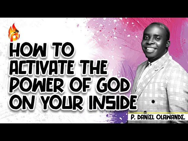 Activating The Power On Your Inside -  P.Daniel Olawande class=