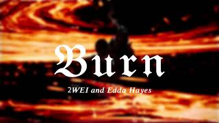 burn || 2wei & edda hayes (slowed)
