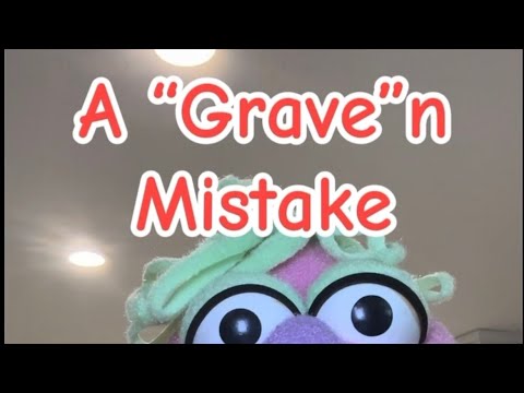 A “Grave”n Mistake 